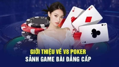 V8 Poker - Thiên đường cho những tay chơi bài chuyên nghiệp